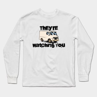 They're Watching You! Long Sleeve T-Shirt